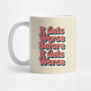 It Gets Worse - retro vintage Mug